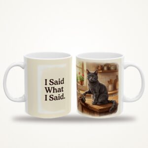 Funny Cat Mug, I Said What I Said Coffee Cup, Office Humor Cat Lover Mug