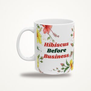 Hibiscus Before Business Mug, Funny Hibiscus Coffee Mug, Watercolor Plant Lover Gift
