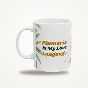 Plumeria Is My Love Language Mug, Funny Plumeria Coffee Mug, Watercolor Plant Lover Gift