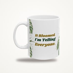 It Bloomed. I'm Telling Everyone. Mug, Funny Monstera Flower Coffee Mug, Watercolor Plant Lover Gift