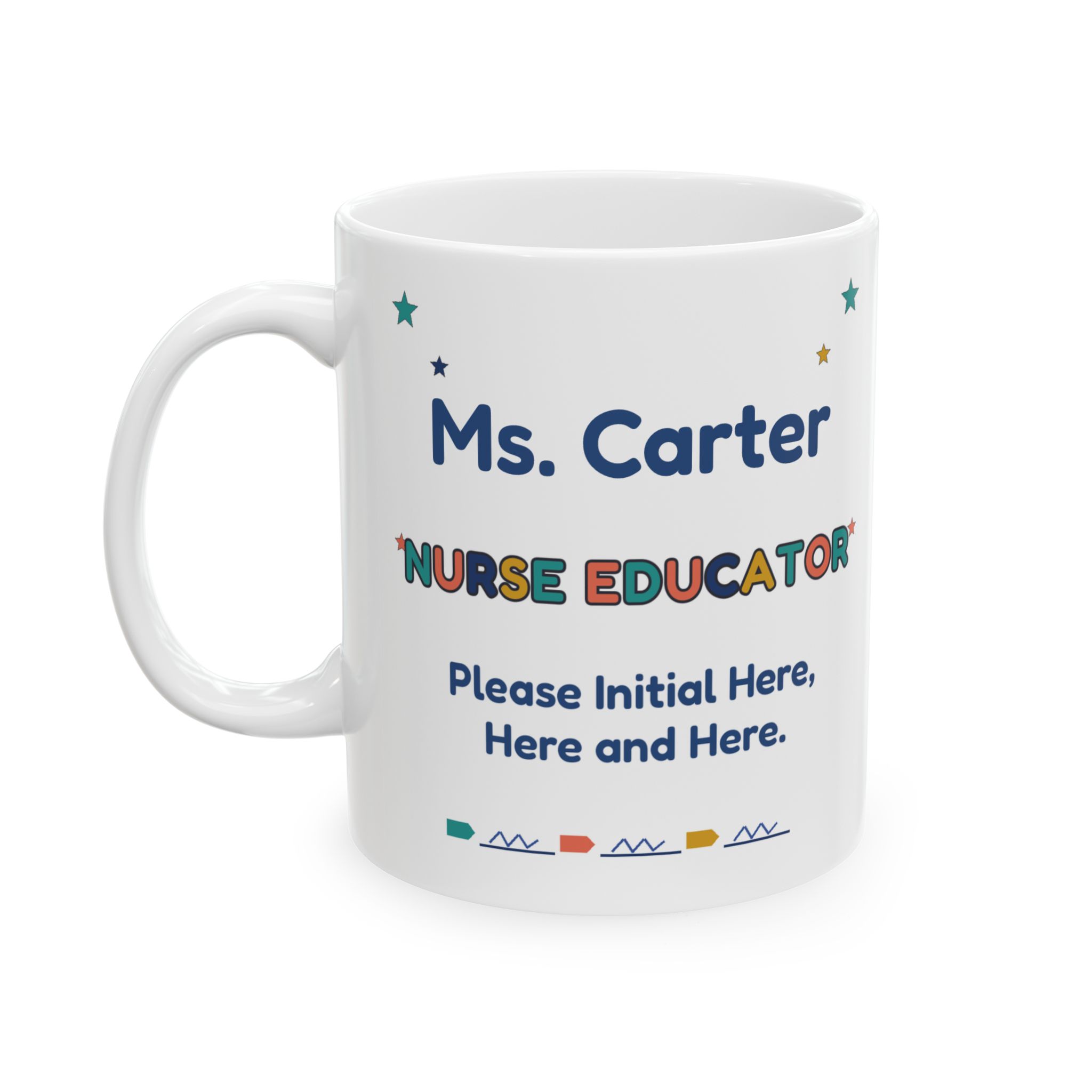 Nurse Educator Mug Personalized with Name, Funny Please Initial Here Here and Here, Nursing Instructor Gift Coffee Cup