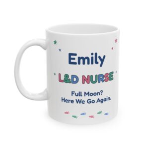 L&D Nurse Mug Personalized with Name, Funny Full Moon Here We Go Again, Labor and Delivery Stork Nurse Gift Coffee Cup
