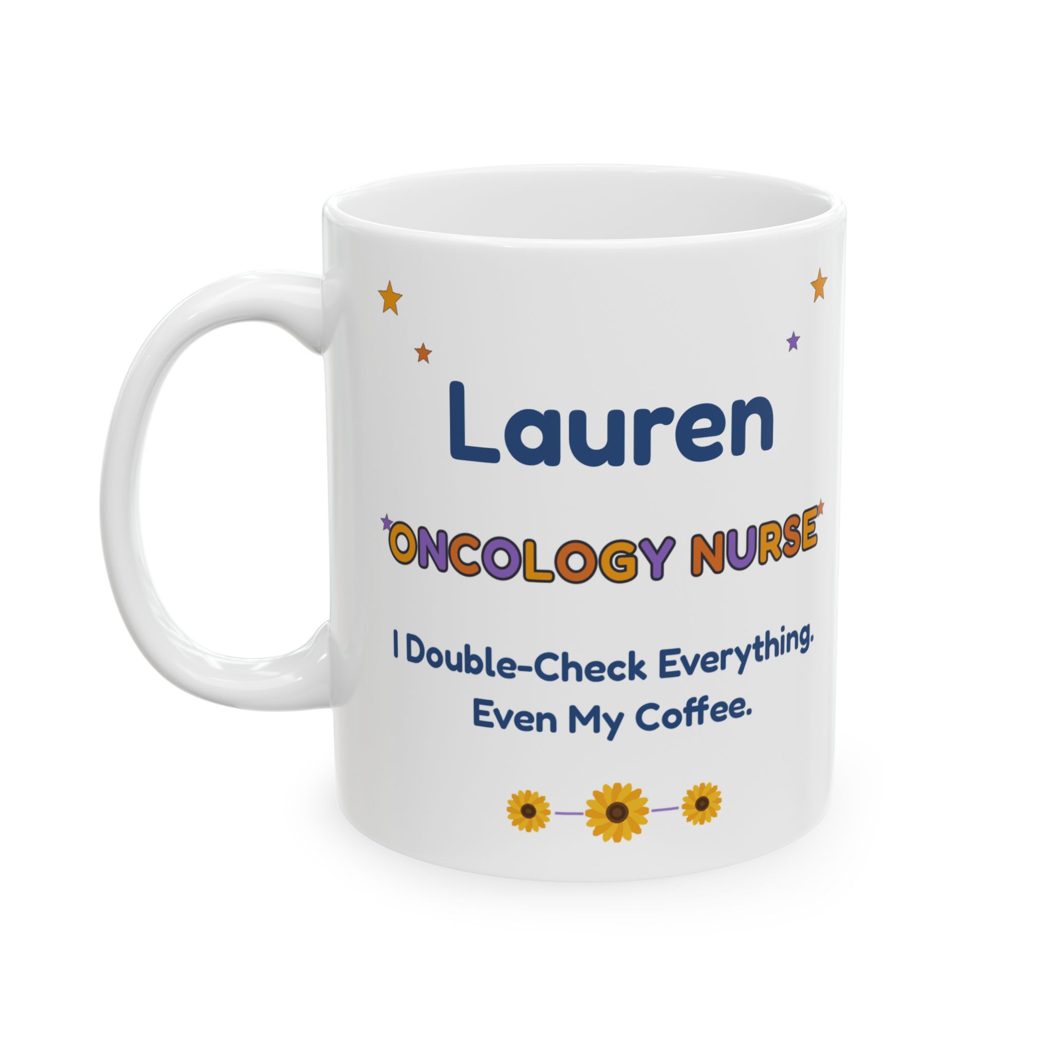 Oncology Nurse Mug Personalized with Name, Funny I Double-Check Everything Even My Coffee, Sunflower Nurse Gift Coffee Cup