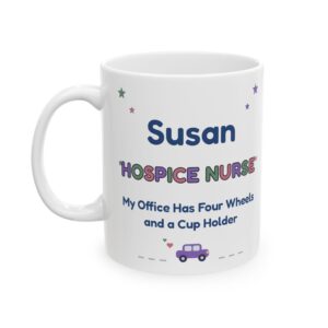 Hospice Nurse Mug Personalized with Name, Funny My Office Has Four Wheels and a Cup Holder, Home Visit Nurse Gift Coffee Cup