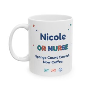 OR Nurse Mug Personalized with Name, Funny Sponge Count Correct Now Coffee, Operating Room Surgical Nurse Gift Coffee Cup