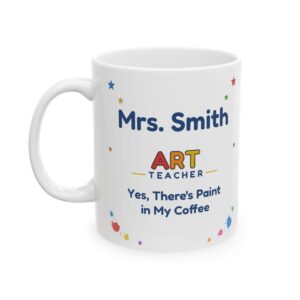 Art Teacher Mug Personalized with Name, Funny Yes There's Paint in My Coffee, Paint Palette Teacher Gift Coffee Cup