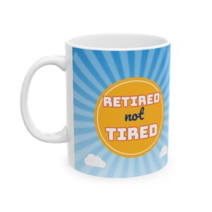 Retirement Mug Personalized with Name, Retired Not Tired Blue Sky, 11oz