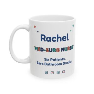 Med-Surg Nurse Mug Personalized with Name, Funny Six Patients Zero Bathroom Breaks, Med Surg RN Nurse Gift Coffee Cup