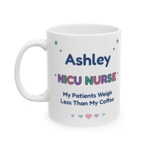 NICU Nurse Mug Personalized with Name, Funny My Patients Weigh Less Than My Coffee, Neonatal Nurse Gift Coffee Cup